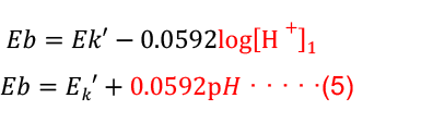  𝐸𝑏=𝐸𝑘′−0.0592log[H+]1
                           𝐸𝑏=𝐸𝑘′+0.0592p𝐻 