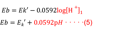  𝐸𝑏=𝐸𝑘′−0.0592log[H+]1
                        𝐸𝑏=𝐸𝑘′+0.0592p𝐻 