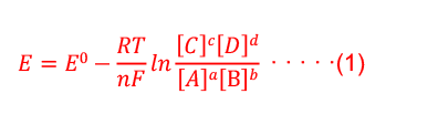 𝐸=𝐸0−𝑅𝑇/𝑛𝐹 𝑙𝑛 [𝐶]𝑐[𝐷]𝑑/[𝐴]𝑎[B]𝑏 