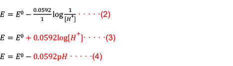 𝐸=𝐸0−0.0592/1  log⁡〖1/([𝐻+])〗
                           𝐸=𝐸0+0.0592log⁡[𝐻+]
                           𝐸=𝐸0−0.0592p𝐻
                           